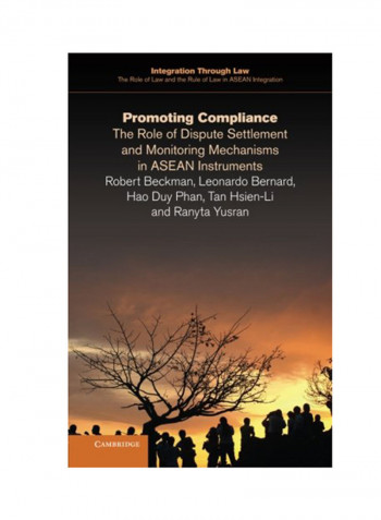 Promoting Compliance: The Role Of Dispute Settlement And Monitoring Mechanisms In ASEAN Instruments Paperback