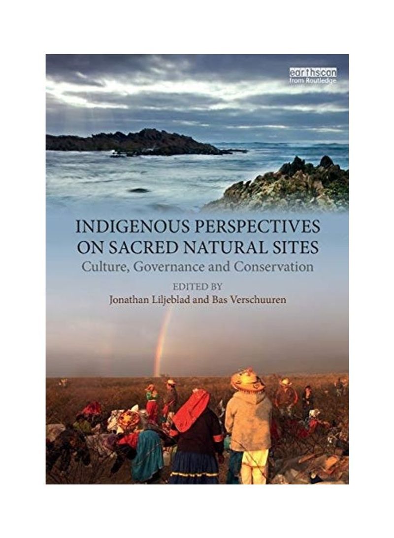 Indigenous Perspectives on Sacred Natural Sites: Culture, Governance and Conservation Paperback English by Jonathan Liljeblad
