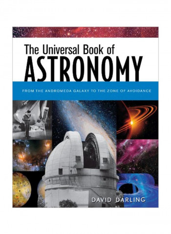 The Universal Book Of Astronomy: From The Andromeda Galaxy To The Zone Of Avoidance Hardcover
