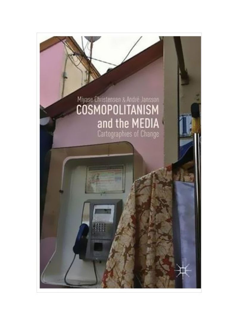 Cosmopolitanism And The Media: Cartographies Of Change Hardcover
