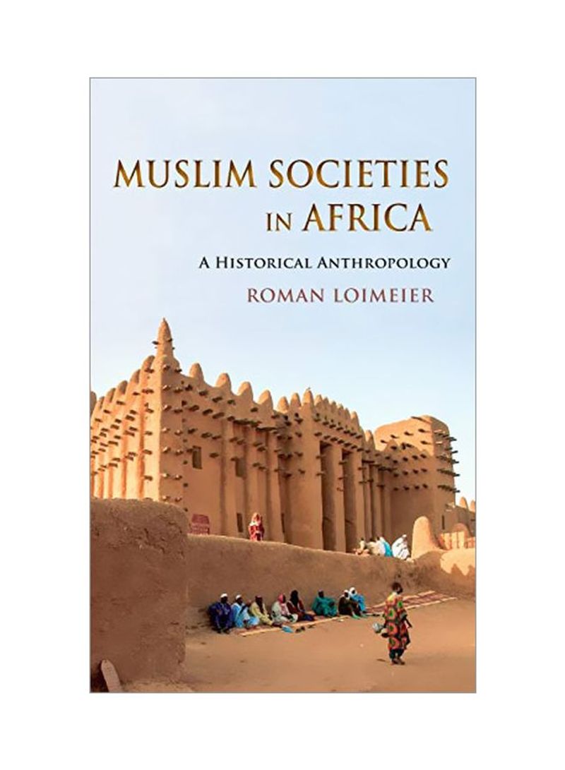 Muslim Societies In Africa: A Historical Anthropology Hardcover